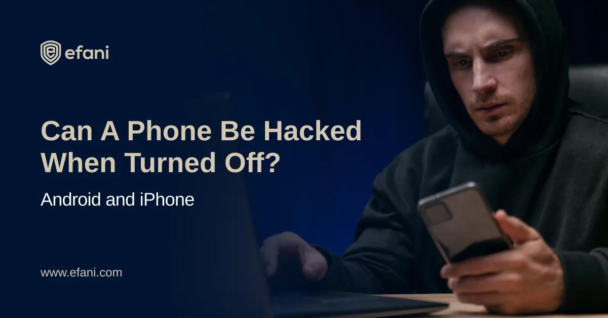 phone not connected to working wi fi hacking - Can hackers access your phone if it is off